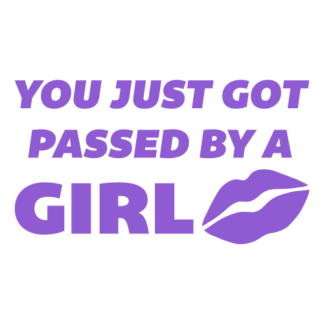 You Just Got Passed By A Girl Decal (Lavender)